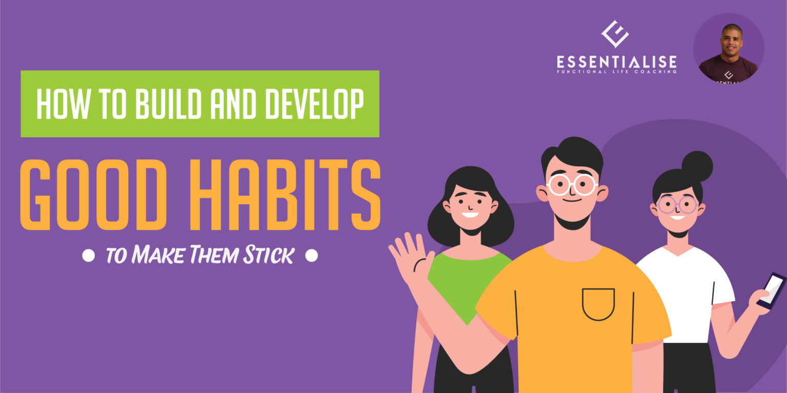 How To Build And Develop Good Habits And Make Them Stick – Workplace ...